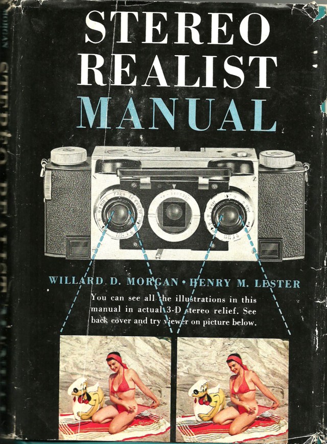 Stereo Realist Manual by Willard D Morgan and Henry M Lester published by Morgan & Lester 101 Park Avenue New York 17 N.Y. First Edition October 1954